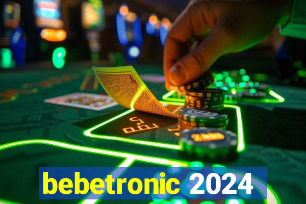 bebetronic 2024